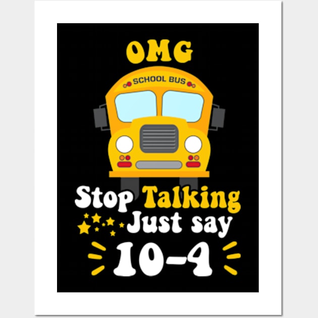 Funny Yellow School Bus Driver OMG Stop Talking Just say 104 Wall Art by David Brown